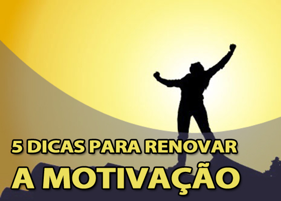 5 dicas para renovar a motivação